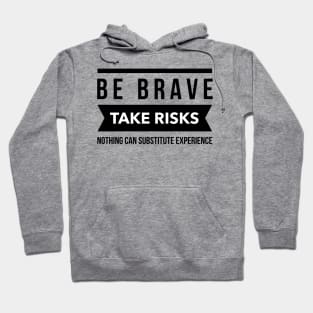 Be brave take risks Hoodie